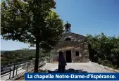  ??  ?? La chapelle Notre-Dame-d’Espérance.