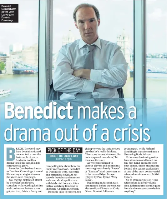  ??  ?? Benedict Cumberbatc­h as the Vote Leave guru Dominic Cummings