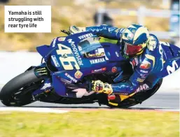  ??  ?? Yamaha is still struggling with rear tyre life