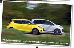  ??  ?? VW Up GTI has more all-round polish but it can’t touch the Swift Sport for charm