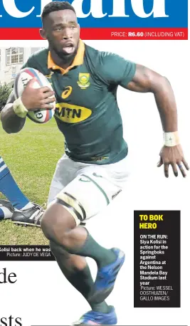  ?? Picture: WESSEL OOSTHUIZEN/ GALLO IMAGES ?? TO BOK HERO ON THE RUN: Siya Kolisi in action for the Springboks against Argentina at the Nelson Mandela Bay Stadium last year