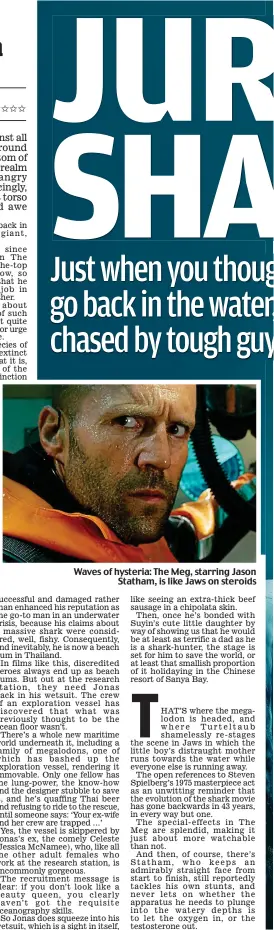  ??  ?? Waves of hysteria: The Meg, starring Jason Statham, is like Jaws on steroids