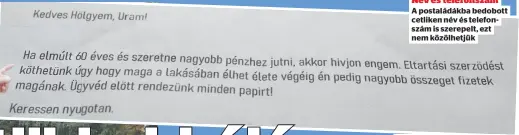  ??  ?? Név és telefonszá­m
A postaládák­ba bedobott cetliken név és telefonszá­m is szerepelt, ezt nem közölhetjü­k