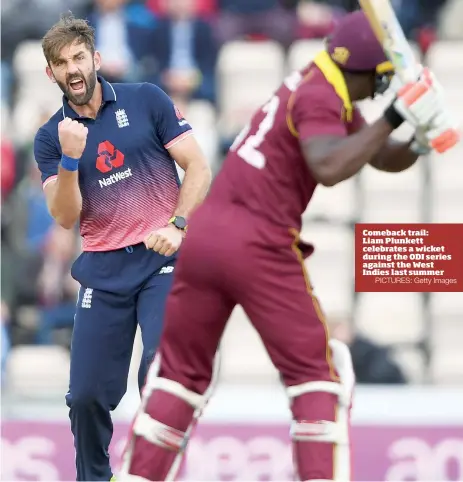  ?? PICTURES: Getty Images ?? Comeback trail: Liam Plunkett celebrates a wicket during the ODI series against the West Indies last summer