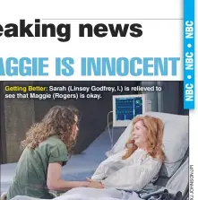  ??  ?? Getting Better: Sarah (Linsey Godfrey, l.) is relieved to see that Maggie (Rogers) is okay.