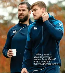  ?? INPHO ?? Talking tactics: Ireland defence coach Andy Farrell has a word with Garry Ringrose