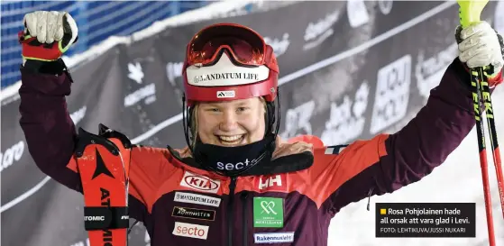  ?? FOTO: LEHTIKUVA/JUSSI NUKARI ?? Rosa Pohjolaine­n hade all orsak att vara glad i Levi.