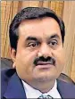  ?? MINT ?? Adani Group chairman Gautam Adani.