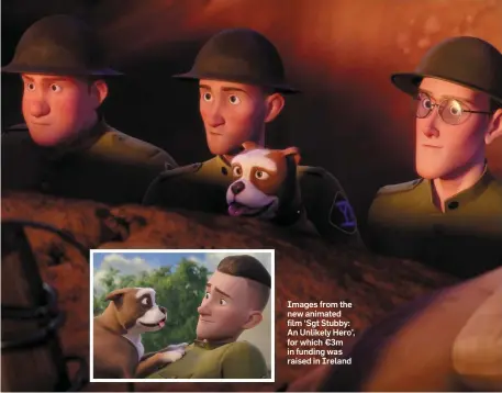  ??  ?? Images from the new animated film ‘Sgt Stubby: An Unlikely Hero’, for which €3m in funding was raised in Ireland
