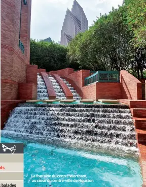  ??  ?? La fontaine du centre Wortham, au coeur du centre-ville de Houston