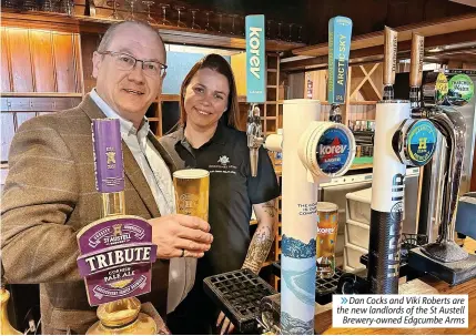  ?? ?? ⨠ Dan Cocks and Viki Roberts are the new landlords of the St Austell Brewery- owned Edgcumbe Arms