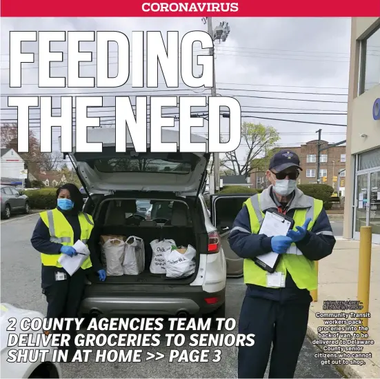  ?? KATHLEEN CAREY MEDIANEWS GROUP ?? Community Transit
workers pack groceries into the back of van, to be delivered to Delaware
County senior citizens who cannot
get out to shop.