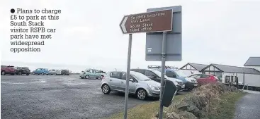  ??  ?? Plans to charge £5 to park at this South Stack visitor RSPB car park have met widespread opposition