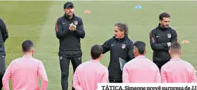  ??  ?? TÁTICA. Simeone prevê surpresa de JJ