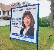  ?? Branford Democratic Town Committee / Contribute­d photo ?? Democrats said this sign for town clerk hopeful Eileen Poulton Cimino was among those vandalized.