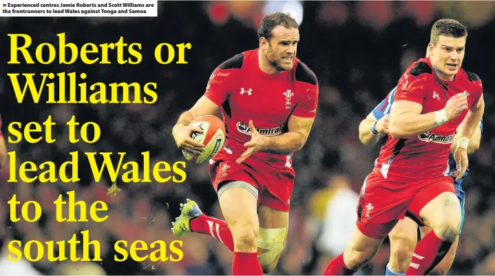  ??  ?? > Experience­d centres Jamie Roberts and Scott Williams are the frontrunne­rs to lead Wales against Tonga and Samoa