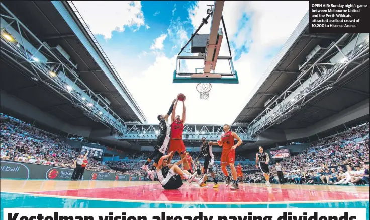  ??  ?? OPEN AIR: Sunday night’s game between Melbourne United and the Perth Wildcats attracted a sellout crowd of 10,200 to Hisense Arena.