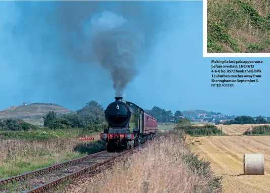  ?? ?? Making its last gala appearance before overhaul, LNER B12 4-6-0 No. 8572 hauls the BR Mk 1 suburban coaches away from Sheringham on September 5. PETER FOSTER