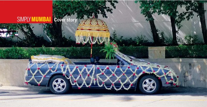  ??  ?? An emerging trend in weddings is replacing the ghodi with a swanky car.
RAONAK HATHIRAMAN­I