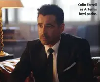  ??  ?? Colin Farrell es Artemis Fowl padre.