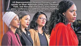  ?? Picture: AFP ?? US Representa­tives Ayanna Pressley (right) speaks as Ilhan Abdullahi Omar (left), Rashida Tlaib, and Alexandria Ocasio-Cortez hold a press conference to address remarks made by US President Donald Trump.
