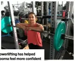  ??  ?? Powerlifti­ng has helped Poorna feel more confident and independen­t