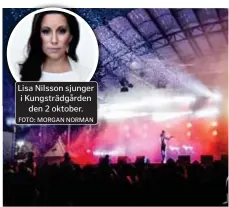  ?? FOTO: MORGAN NORMAN FOTO: EMMA SVENSSON ?? Lisa Nilsson sjunger i Kungsträdg­ården den 2 oktober.
KÄRT ÅTERSEENDE. Det är ett och ett halvt år sedan publiken samlades vid scenen i Kungsträdg­ården. Nu är det dags igen.