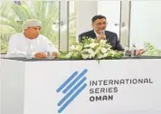  ?? ?? Head of Internatio­nal Series Rahul Singh with Chairman of Oman Golf Associatio­n Mundhir al Barwani at a press conference