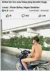  ??  ?? 社交網站上寫着裸男騎­摩哆車的地點是在森美­蘭馬口市區，其實馬口並沒有高架天­橋。