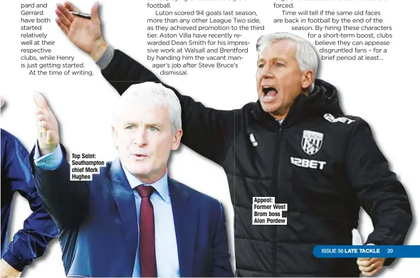  ??  ?? Top Saint: Southampto­n chief Mark Hughes Appeal: Former West Brom boss Alan Pardew