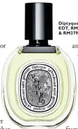  ??  ?? Diptyque Vetyverio EDT, RM295 (50ml) & RM379 (100ml)