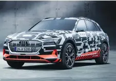  ?? AUDI ?? Audi is boasting its forthcomin­g e-tron will have a range of 500 km.
