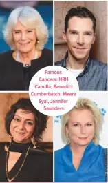  ??  ?? Famous Cancers: HRH Camilla, Benedict
Cumberbatc­h, Meera Syal, Jennifer Saunders