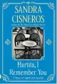  ?? ?? ‘Martita, I Remember You’
By Sandra Cisneros; Vintage Books, 128 pages, $13