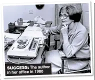  ??  ?? SUCCESS: The author in her office in 1980