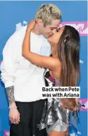 ??  ?? Back when Pete was with Ariana