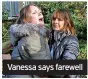  ?? ?? Vanessa says farewell