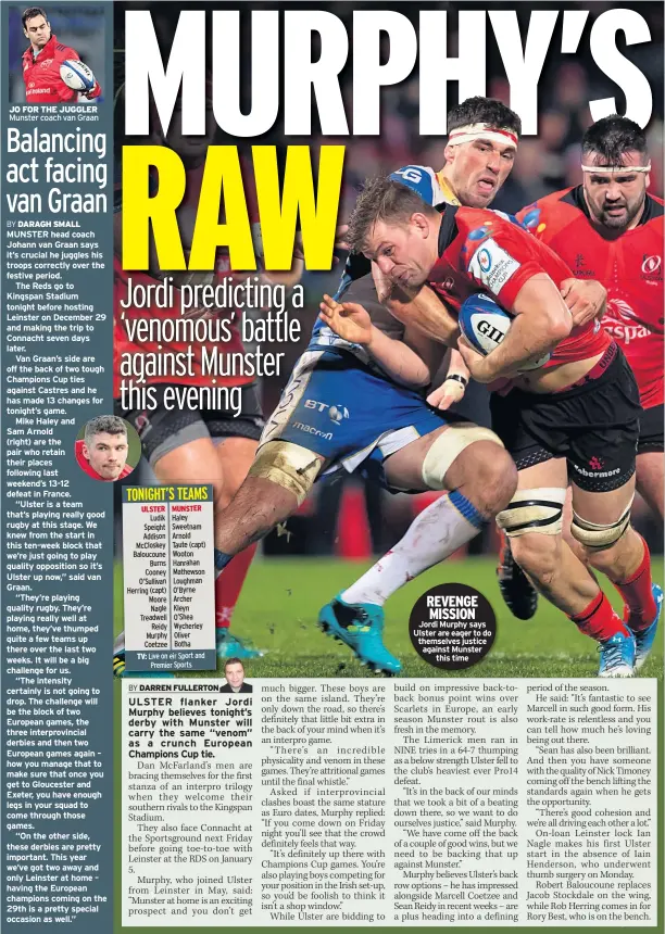  ??  ?? JO FOR THE JUGGLER Munster coach van Graan REVENGE MISSION Jordi Murphy says Ulster are eager to do themselves justice against Munster this time