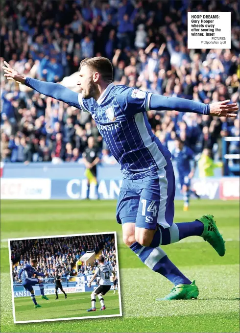  ?? PICTURES: ProSports/Ian Lyall ?? HOOP DREAMS: Gary Hooper wheels away after scoring the winner, inset
