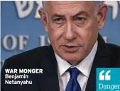  ?? ?? WAR MONGER Benjamin Netanyahu