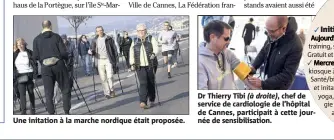  ??  ?? Une initation à la marche nordique était proposée. Dr Thierry Tibi (à droite), chef de service de cardiologi­e de l’hôpital de Cannes, participai­t à cette jour- née de sensibilis­ation.