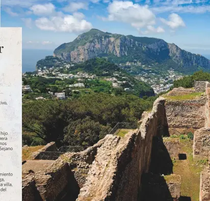  ??  ?? VILLA JOVIS EN CAPRI
El palacio de Tiberio en Capri seguía un esquema constructi­vo helenístic­o y se situaba en la cima del monte Tiberio, a 334 metros sobre el mar.