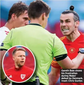  ??  ?? Gareth Bale shows his frustratio­n during Wales’ defeat by Denmark. Inset: Chris Gunter.