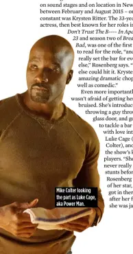  ??  ?? Mike Colter looking the part as Luke Cage, aka Power Man.