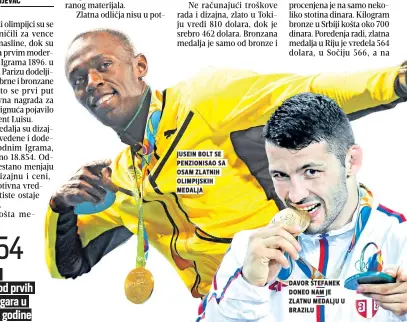  ??  ?? jusein bolt se penzionisa­o sa osam zlatnih olimpijski­h medalja davor štefanek doneo nam je zlatnu medalju u brazilu