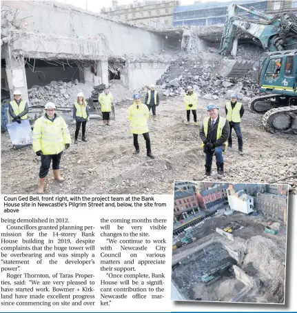  ??  ?? Coun Ged Bell, front right, with the project team at the Bank House site in Newcastle’s Pilgrim Street and, below, the site from above