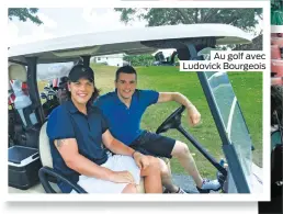  ??  ?? Au golf avec Ludovick Bourgeois