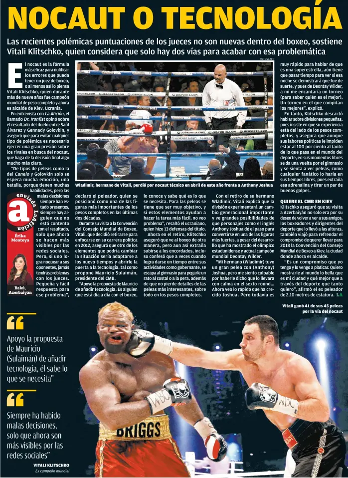  ?? FOTOS: AFP ?? Wladimir, hermano de Vitali, perdió por nocaut técnico en abril de este año frente a Anthony Joshua Vitali ganó 41 de sus 45 peleas por la vía del nocaut