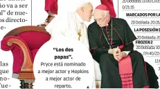  ??  ?? “Los dos papas”. Pryce está nominado a mejor actor y Hopkins a mejor actor de reparto.