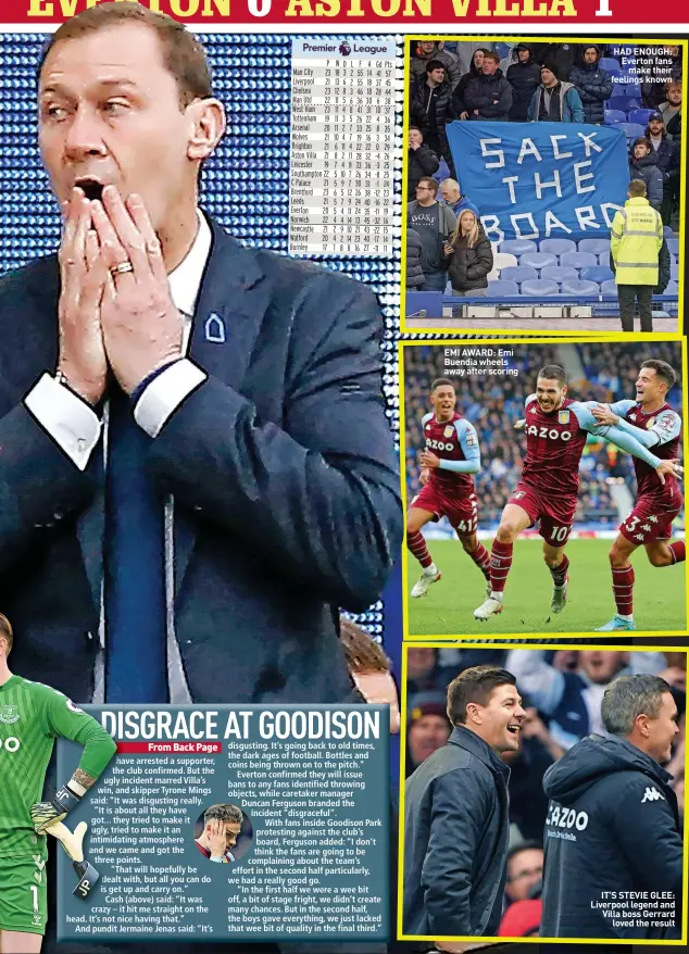  ?? ?? EMI AWARD: Emi Buendia wheels away after scoring
HAD ENOUGH: Everton fans
make their feelings known
IT’S STEVIE GLEE: Liverpool legend and Villa boss Gerrard
loved the result